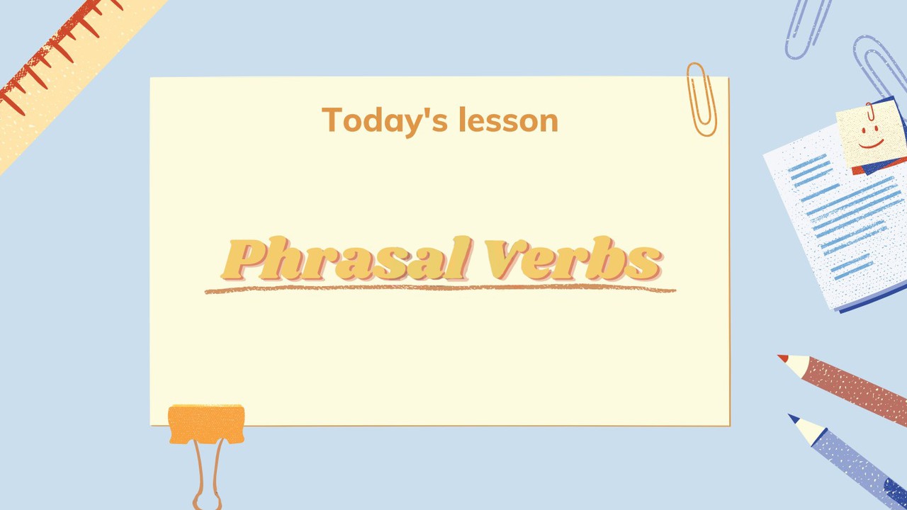 ภาษาอังกฤษ :  Phrasal Verbs