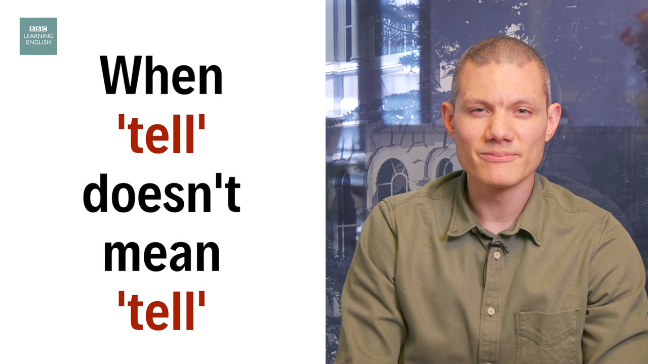 When tell doesn’t mean tell