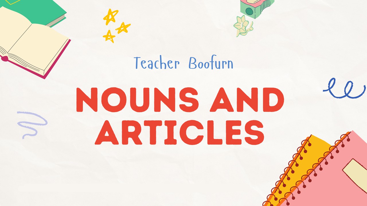 ภาษาอังกฤษ : Nouns and Articles