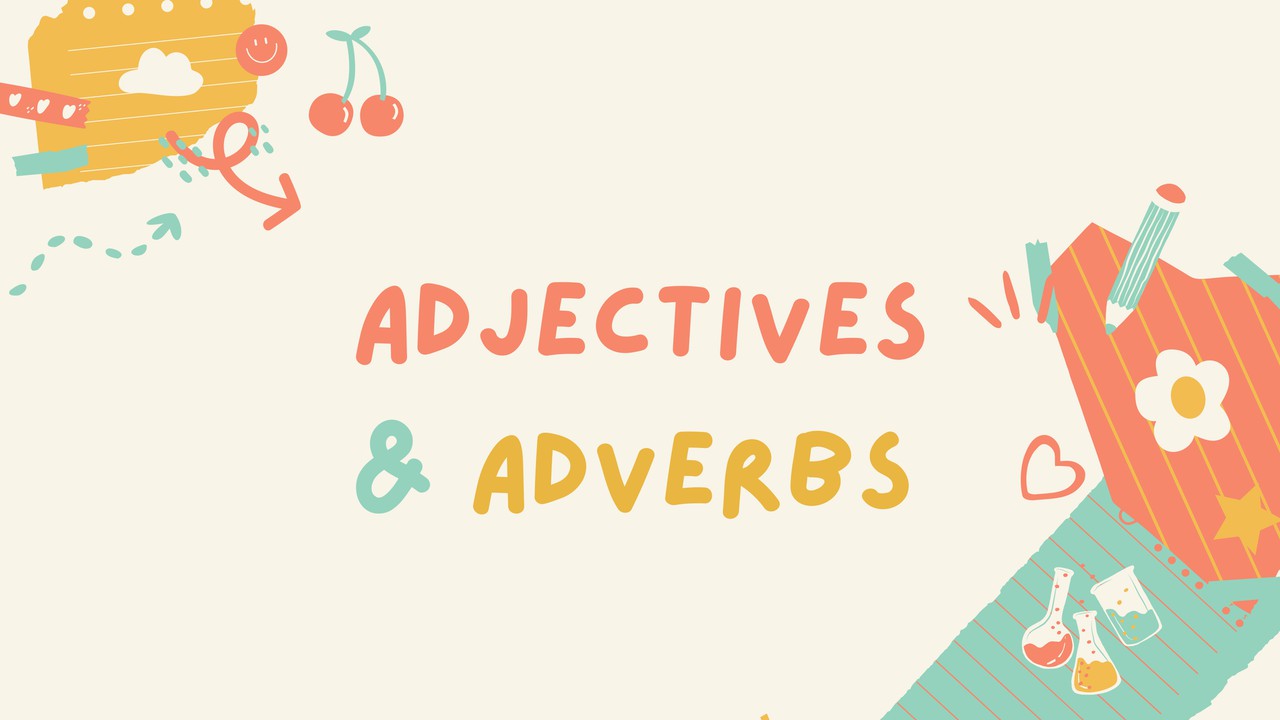ภาษาอังกฤษ : Adjectives and Adverbs