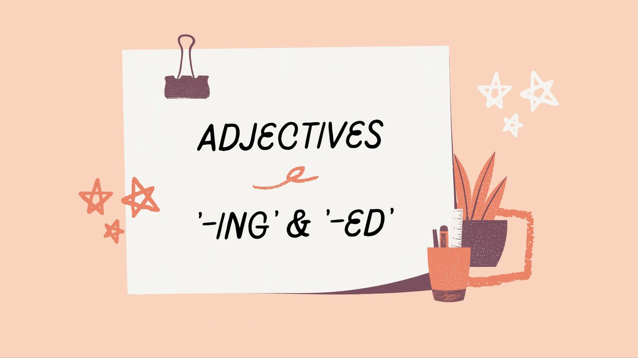 ภาษาอังกฤษ : Adjective “ing” and “-ed”
